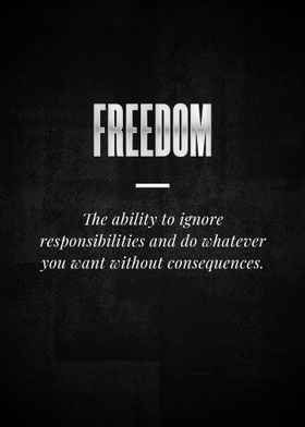 FREEDOM The ability to