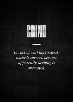 GRIND The act of working