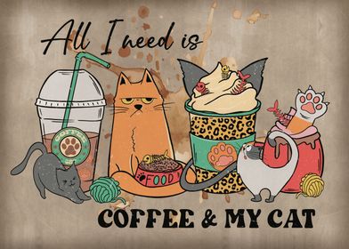 All I need Coffee My Cat