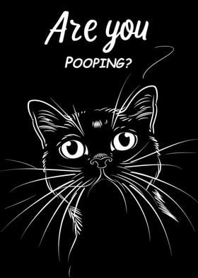 Black Cat Are You Pooping