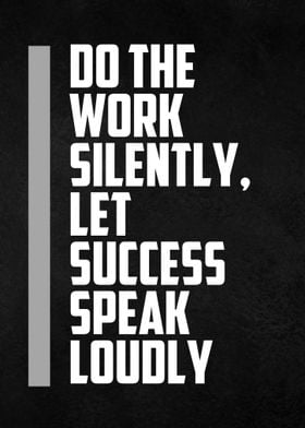 do the work silently