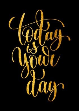 Today Is Your Day