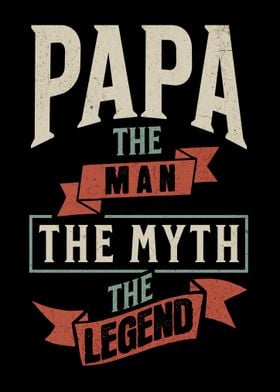 papa The Man The Myth 