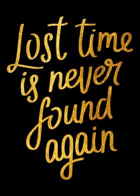 Lost time is never found