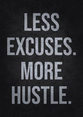 Less Excuses More Hustle