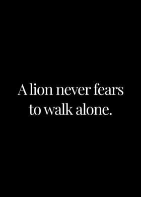 A lion never fears