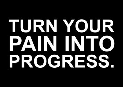 turn pain into progress
