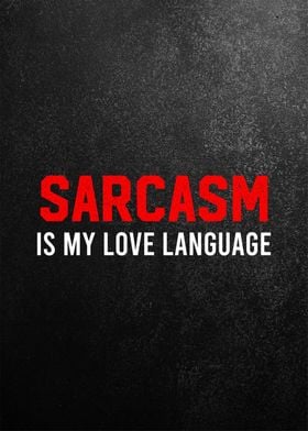 sarcasm is mylove language