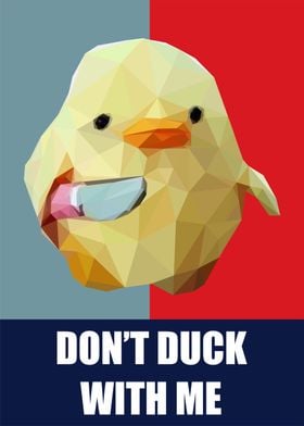 dont duck with me