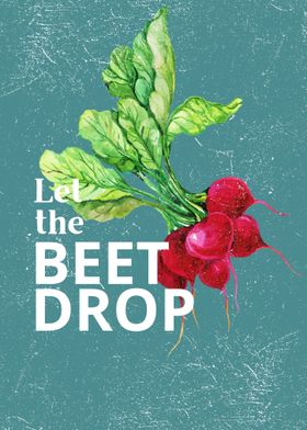 let the beet drop