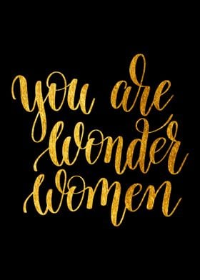 You are wonder women