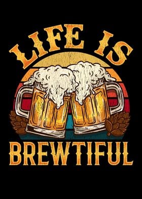 Life is brewtiful beer