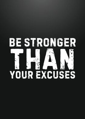 BE STRONGER THAN EXCUSES