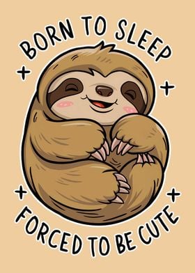 Cute Sloth Born to sleep