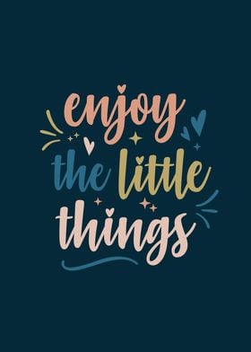 Enjoy the little things