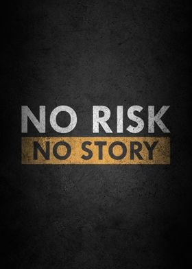 No risk no story