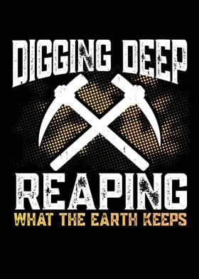 Digging Deep Reaping What