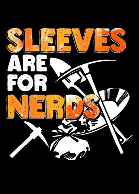 Sleeves Are For Nerds