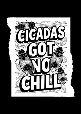 Cicadas Got No Chill