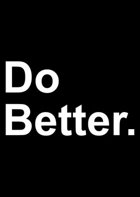 Do Better Funny Quote