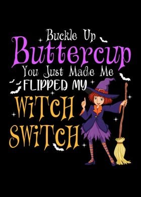 Buckle Up Buttercup witch