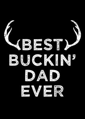 best buckin dad ever