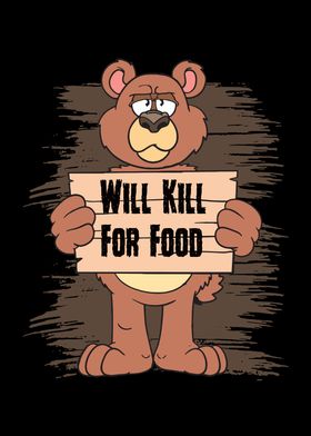 I Kill For Food Bear Humor