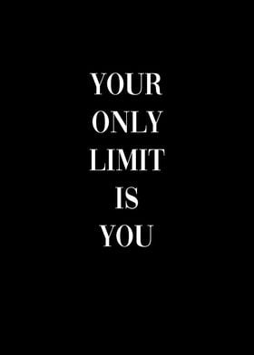 Your Only Limit is You