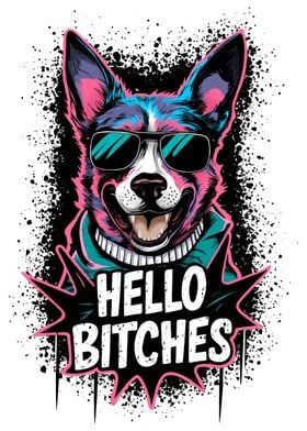 Dogs says Hello Bitches