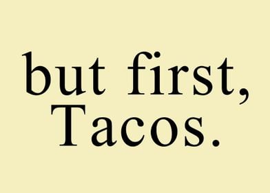 but first tacos