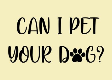 can i pet your dog