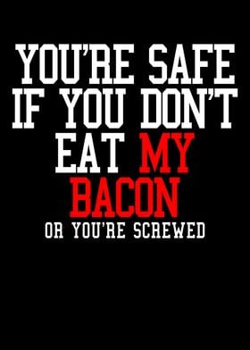 Dont Eat My Bacon Artistic