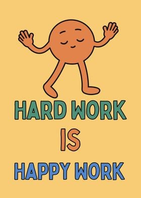 Hard Work Happy Work