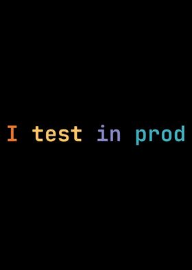 I test in prod