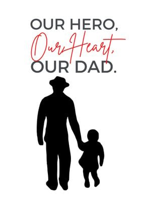 Our Hero Our Heart Our Dad