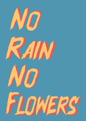 No Rain No Flowers