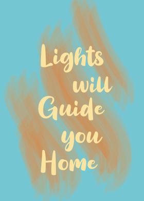 Lights will Guide you Home