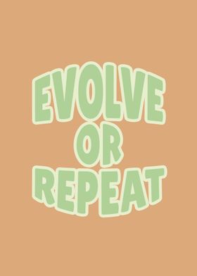 Evolve or Repeat