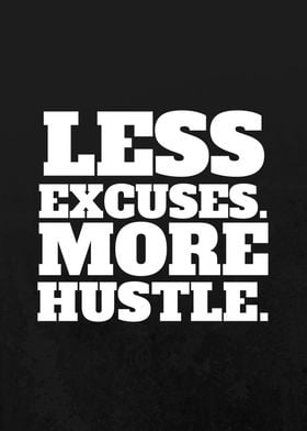 Less Excuses More Hustle