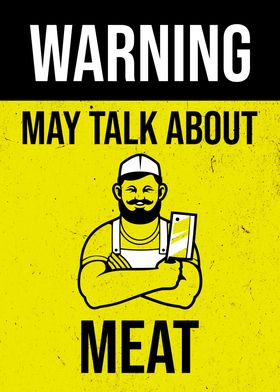 WARNING MAY TALK MEAT