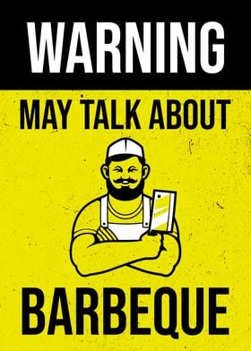 WARNING MAY TALK BARBEQUE