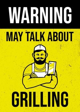 WARNING MAY TALK GRILLING