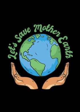 Lets Save Mother Earth