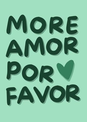 More amor por favor