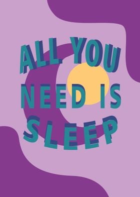 All You Need is Sleep