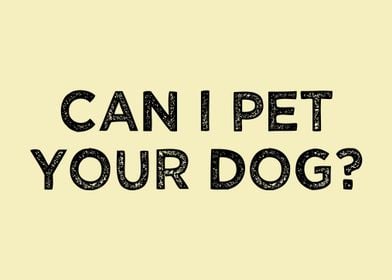 can i pet your dog