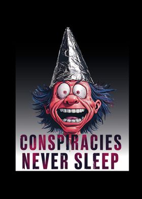 Conspiracies Never Sleep