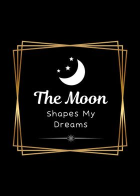 The Moon Shapes My Dreams