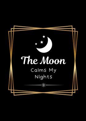 The Moon Calms My Nights