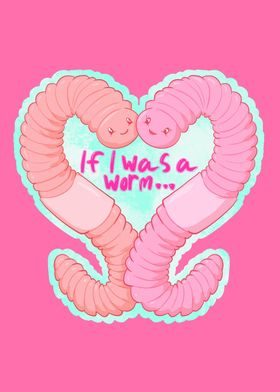 If I Was A Worm